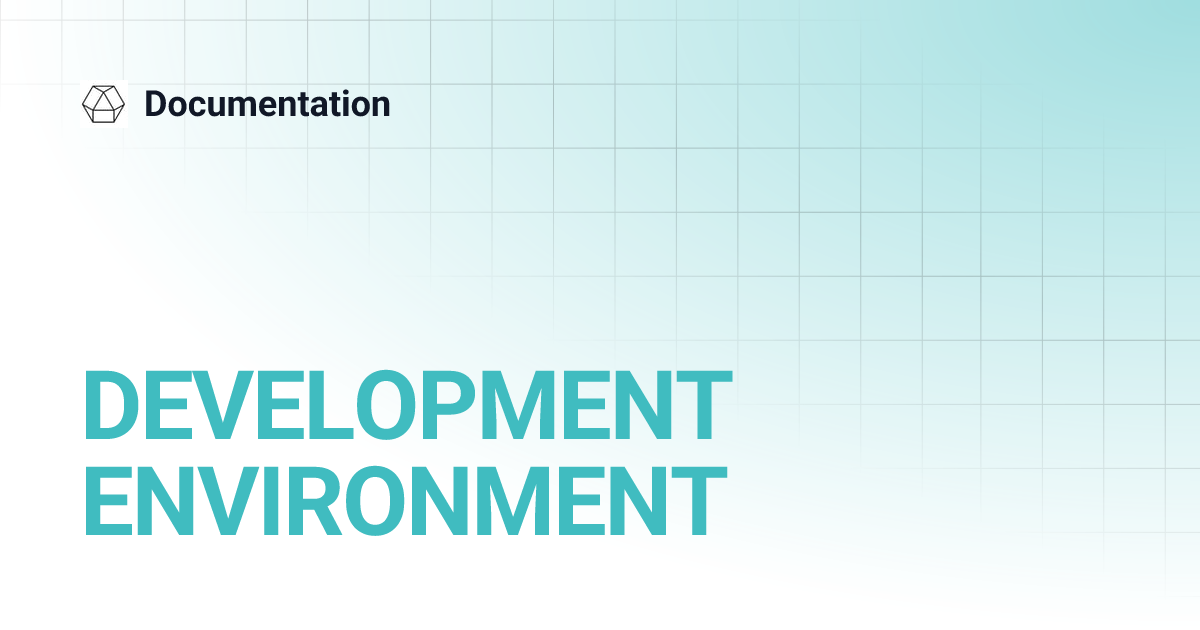DEVELOPMENT ENVIRONMENT | Documentation