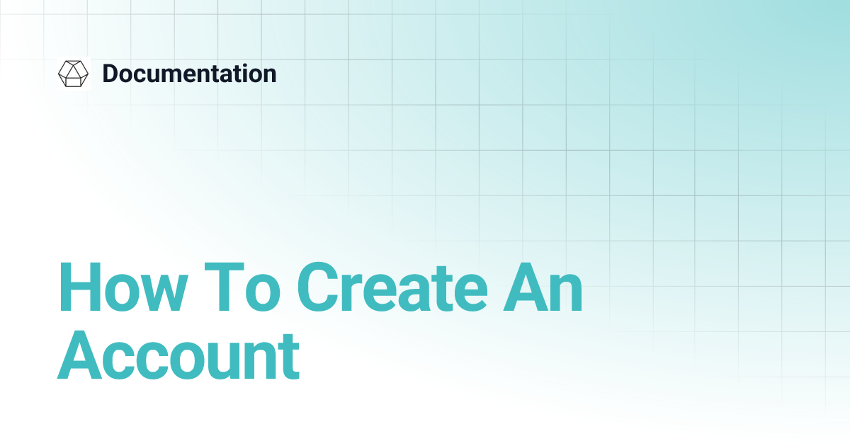 How To Create An Account | Documentation